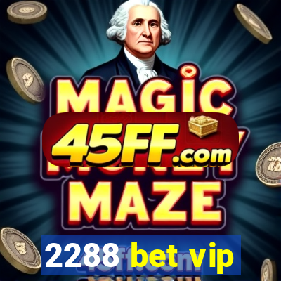 2288 bet vip
